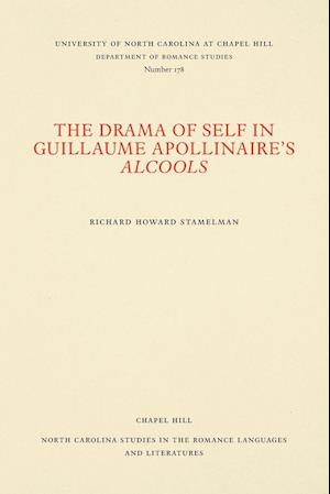 The Drama of Self in Guillaume Apollinaire's Alcools