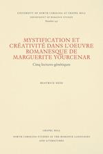 Mystification Et Créativité Dans l'Oeuvre Romanesque de Marguerite Yourcenar