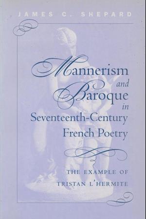 Mannerism and Baroque in Seventeenth-Century French Poetry