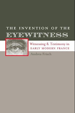 The Invention of the Eyewitness