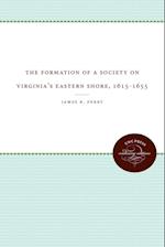 The Formation of a Society on Virginia's Eastern Shore, 1615-1655