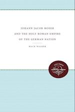 Johann Jacob Moser and the Holy Roman Empire of the German Nation