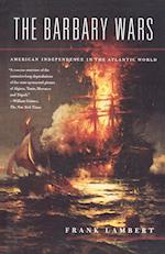 The Barbary Wars: American Independence in the Atlantic World 