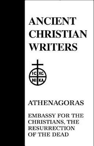 Athenagoras, Embassy for the Christians, the Resurrection of the Dead
