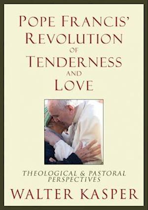 Pope Francis' Revolution of Tenderness and Love