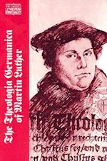 The Theologia Germanica of Martin Luther