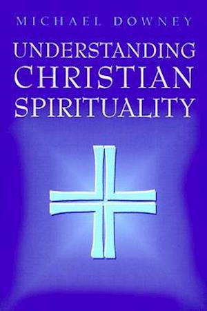 Understanding Christian Spirituality