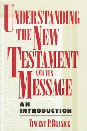 Understanding the New Testament and Its Message