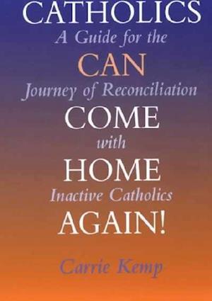 Catholics Can Come Home Again!