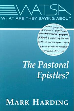 What are They Saying about the Pastoral Epistles?