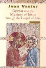 Drawn Into the Mystery of Jesus Through the Gospel of John