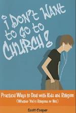 I Don't Want to Go to Church!