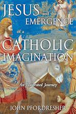 Jesus and the Emergence of a Catholic Imagination