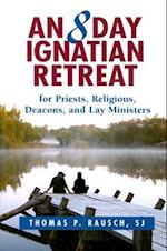 An 8 Day Ignatian Retreat for Priests, Religious, Deacons, and Lay Ministers
