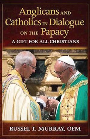 Anglicans and Catholics in Dialogue on the Papacy