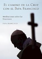 El Camino de la Cruz Con El Papa Francisco