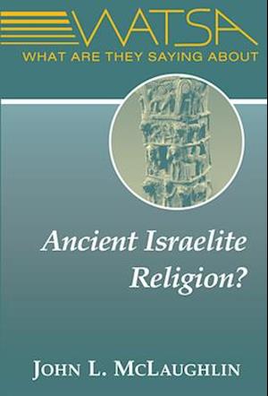 What Are They Saying About Ancient Israelite Religion?