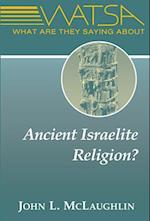 What Are They Saying about Ancient Israelite Religion?