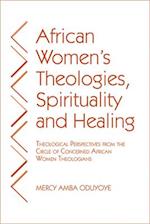 African Women's Theologies, Spirituality and Healing