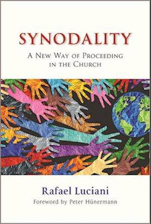 Synodality: A New Way of Proceeding in the Church: A New of Proceeding in the Church