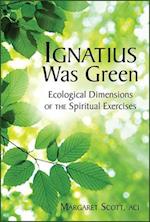 Ignatius Was Green