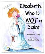 Elizabeth, Who is Not a Saint