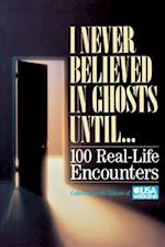 I Never Believed in Ghosts Until . . .