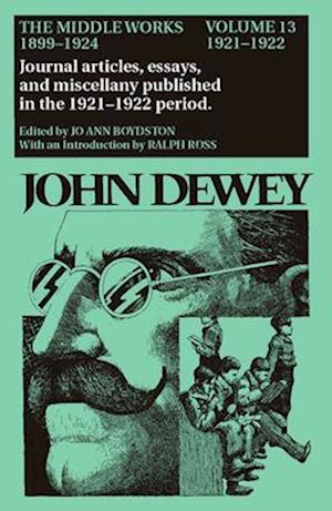 The Middle Works of John Dewey, Volume 13, 1899 - 1924