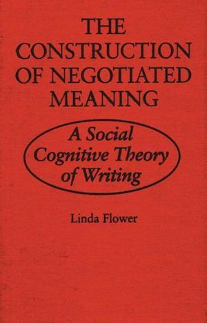 Flower, L:  The Construction of Negotiated Meaning