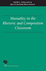 Mutuality in the Rhetoric and Composition Classroom