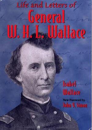 Life and Letters of General W. H. L. Wallace