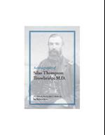 Autobiography of Silas Thompson Trowbridge M.D.