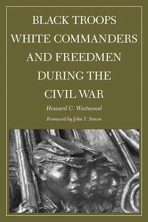 Westwood, H:  Black Troops, White Commanders, and Freedmen D