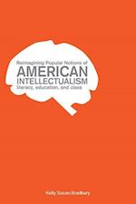 Reimagining Popular Notions of American Intellectualism