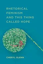 Rhetorical Feminism and This Thing Called Hope