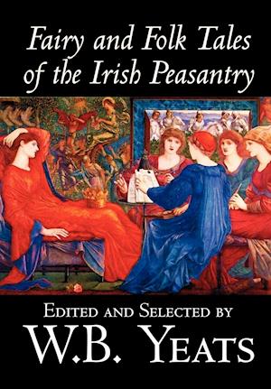 Fairy and Folk Tales of the Irish Peasantry by W.B.Yeats, Social Science, Folklore & Mythology