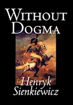 Without Dogma by Henryk Sienkiewicz, Fiction, Literary, Classics