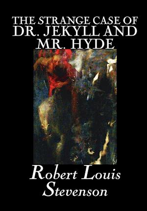 The Strange Case of Dr. Jekyll and Mr. Hyde by Robert Louis Stevenson, Fiction, Classics, Fantasy, Horror, Literary