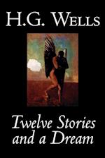 Twelve Stories and a Dream by H. G. Wells, Science Fiction, Short Stories