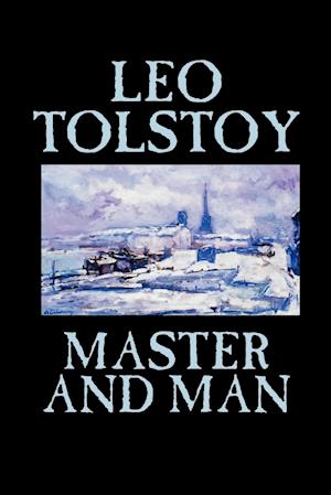Master and Man by Leo Tolstoy, Fiction, Classics