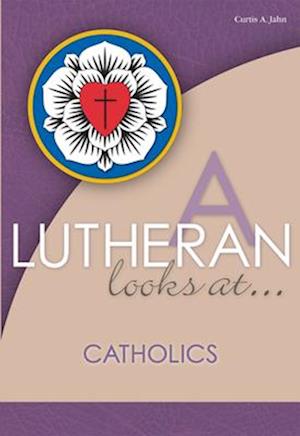 A Lutheran Looks at Catholics