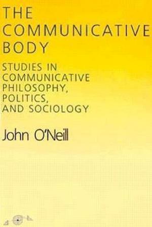 O'Neill:  The Communicative Body