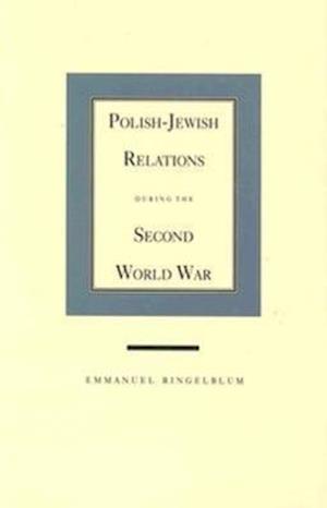 Ringelblum.:  Polish-Jewish Relations during the Second Worl