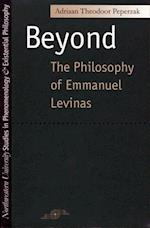 Peperzak, A:  Beyond the Philosophy of Emmanuel Levinas