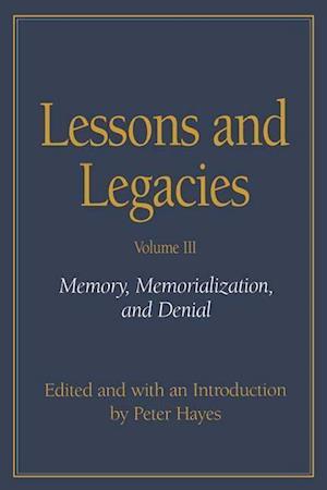 Lessons and Legacies v. 3; Memory, Memorialization and Deni