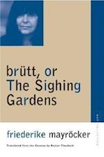 Mayrocker, F:  Brutt, or the Sighing Gardens
