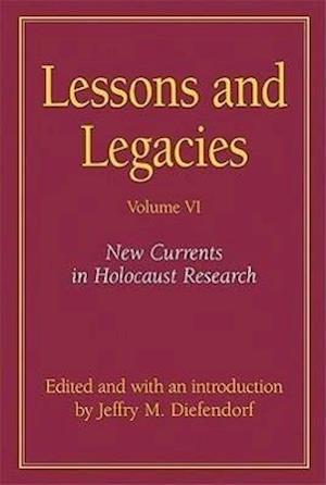 Lessons and Legacies v. 6; New Currents in Holocaust Resear