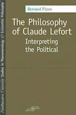 Flynn, B:  The Philosophy of Claude Lefort