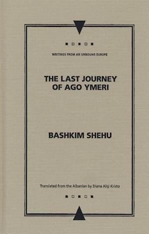 Shehu, B:  The Last Journey of Ago Ymeri