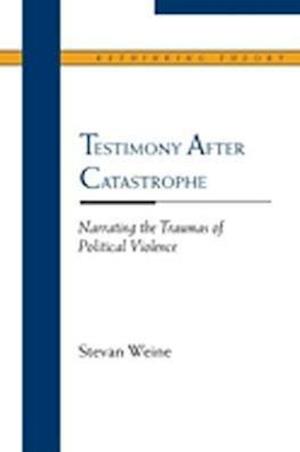 Weine, S:  Testimony After Catastrophe